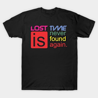 lost time is never found again T-Shirt
